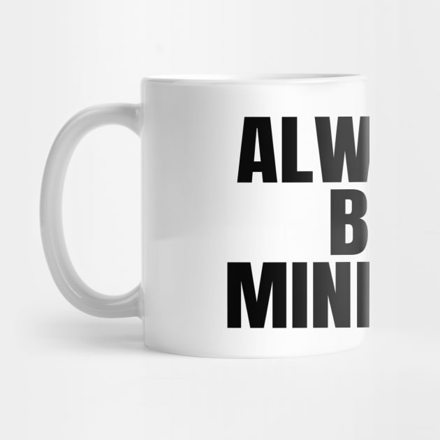 Always Be Mindful by ShopBuzz